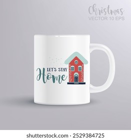 Christmas retro design with a winter house and the inscription LET S STAY HOME. Christmas concept with mug mockup