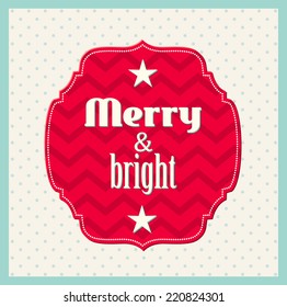 Christmas retro label with text Merry and Bright, vector illustration, eps 10 with transparency