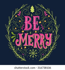 Christmas retro poster with hand lettering, wreath and decoration elements. Be Merry quote. This illustration can be used as a greeting card, poster or print.