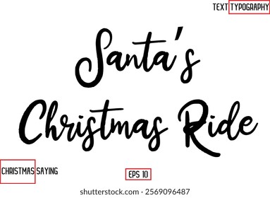 Santa’s Christmas Ride Cursive Typography Text Of Christmas Santa Claus Quote 