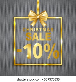 Christmas sale -10% discount  banner on knitted texture background. Text with shadow in golden frame with bow. Vector illustration.