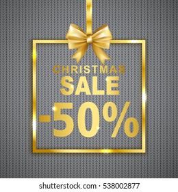 Christmas sale -50% discount  banner on knitted texture background. Text with shadow in golden frame with bow. Vector illustration.