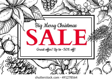 Christmas sale banner. Hand drawn vector holiday illustration with holly, mistletoe, poinsettia, fir, pine cone. Xmas vintage engraved wreath. Great for voucher, coupon, card, offer, seasonal discount