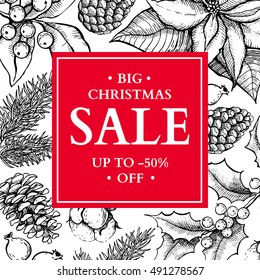 Christmas sale banner. Hand drawn vector holiday illustration with holly, mistletoe, poinsettia, fir, pine cone. Xmas vintage engraved wreath. Great for voucher, coupon, card, offer, seasonal discount