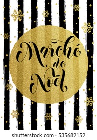 Christmas Sale market French Marche de Noel poster with gold glitter snowflakes, stripes pattern. Promo text lettering text calligraphy for holidays discount promotion sale shopping vector placard