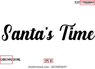 Christmas Santa Claus Text Saying Cursive Typography Santa’s Time.