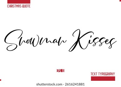 Christmas Saying Modern Text Lettering Typography Snowman Kisses