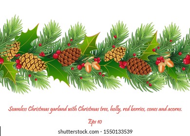 Christmas seamless realistic garland of pine tree branches, decorated with cones, red berries, holly, acorns and mistletoe.Vector. Eps 10