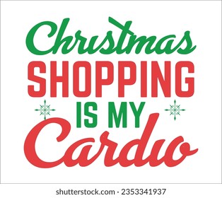 Christmas shoping is my cardio, Christmas, Merry Christmas svg, gift, tshirt svg, Christmas quote svg, vinyl