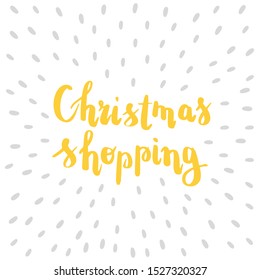Christmas shopping. Hand drawn lettering for Xmas shopping cards and banners isolated on white background. Vector illustration