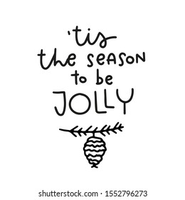 Christmas short quote. ’Tis the season to be jolly words and pine cone on a branch clipart.