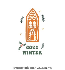 Christmas sign - Cozy Winter with cute house gingerbread. Vector Winter quote in retro groovy style. 