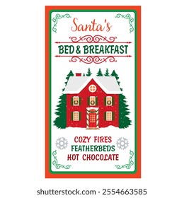  Christmas sign Santa's bed and breakfast. Santa's big house with Christmas trees. A poster with Santa's hotel and inscriptions hot chocolate, feather beds, cozy fire. Illustrated vector clipart.