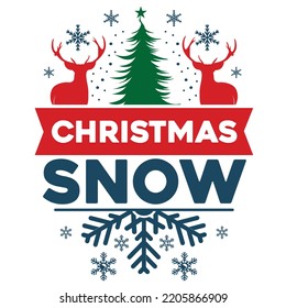 Christmas snow Merry Christmas shirt print template, funny Xmas shirt design, Santa Claus funny quotes typography design