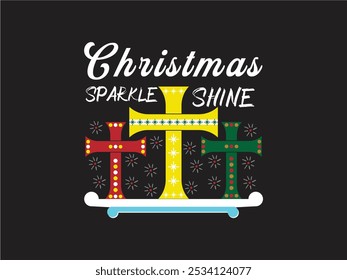 Christmas Sparkle Shine- Vector illustration,  Christmas Time T-shirt Design