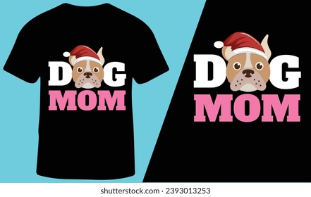 Christmas Special T-Shirt Design, DOG MOM, Christmas Matching Family Shirts, Holiday T-Shirts for Men, Women and Kids, Vector Illustration.