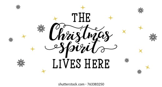 The Christmas Spirit Lives Here.  Holidays Lettering