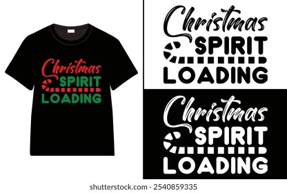 Christmas Spirit Loading T-shirt design, Christmas day typography t-shirt design, Christmas typography vector t-shirt design