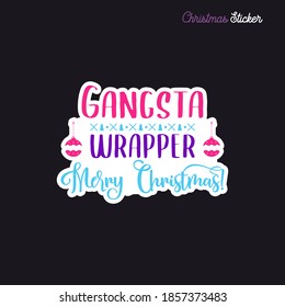 Christmas sticker design. Xmas calligraphy label with quote - Gangsta wrapper. Merry Christmas. Illustration for greeting card, t-shirt print, mug design. Stock vector