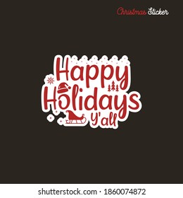 Christmas sticker design. Xmas calligraphy label with quote - Happy hliday Yall. Illustration for greeting card, t-shirt print, mug design. Stock vector emblem.