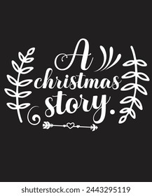 a christmas story tshirt design. Its sepcialy design for christmas lovers. You can use it for personal also busniess. 