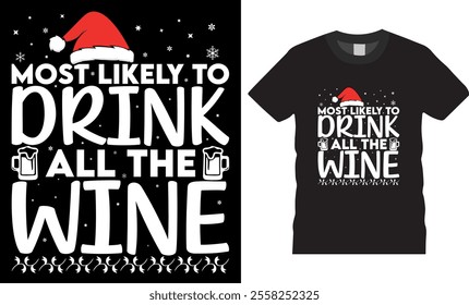 Christmas stylish t-shirt design file. Most likely to drink all the wine Christmas Typography T-shirt design perfect for any Christmas party lovers. Christmas t-shirt design ready for any print item.