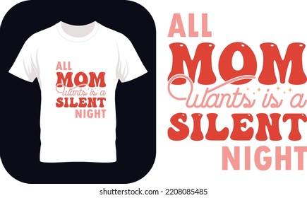 Christmas SVG Design Bundle, All mama wants is a Silent Night - Funny Mothers Day, Mother's Day Christmas Gifts svg