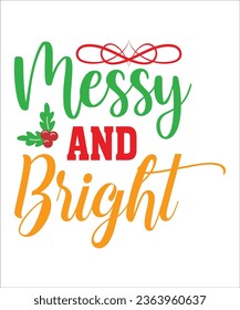 Christmas SVG, Messy and Bright SVG, Christmas shirt design, colorful holiday tshirt image, Christmas T-Shirt Design,Design Bundle,Typography Design,christmas svg, Cut Files

