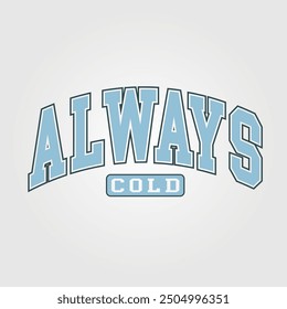 Christmas Sweatshirts Winter T-shirt, Always Cold, Funny Cold, Always Cold ,Christmas Sweatshirts