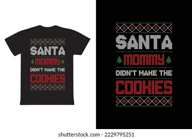 Christmas t shirt design. Santa Mommy Didn't Make The Cookies. t shirt design