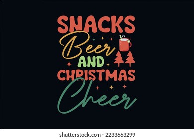 Christmas T shirt design, Snacks beer and Christmas Cheer 