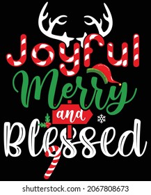 Christmas t shirt design. Its %vector and easy to editable file. Joyful Merry and Blessed.