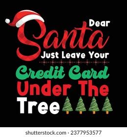 Christmas T shirt Design_funny design_dear santa just leave your credit card under the tree design_eps 10