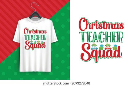 Christmas Teacher Squad - Christmas greeting for teacher, Good for greeting card, t shirt print, poster, banner, and gift design