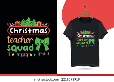 Christmas Teacher Squad - Typography t-shirt design vector for ugly sweater Xmas, holiday party.