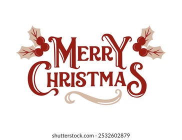 Christmas Text with Christmas Berries and Leaves Graphics, Festive Holiday Greeting, Joyful Typography Design, Elegant Berry and Leaf Illustration, Merry Christmas Message, Cheerful Seasonal Decor.