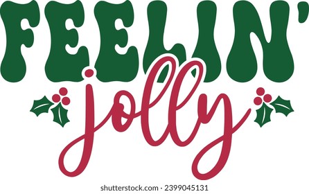 Christmas text design for T-shirts and apparel, holiday text design on plain white background for shirt, hoodie, sweatshirt, card, tag, mug, icon, logo or badge, Feelin Jolly