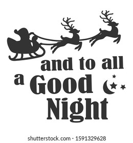 Christmas text lettering and to all a good night. Santa Claus on a sleigh with deers. Crescent moon with stars.