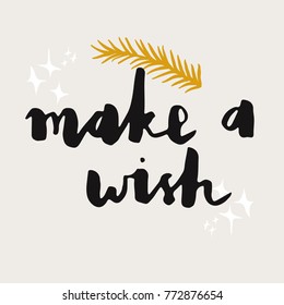 Christmas theme concept phrase make a wish, hand drawn brush lettering and simple illustration of stars.