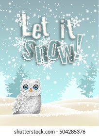 Christmas theme, cute white owl sitting in snow, in front of winter snowy forrest landscape, with text Let it snow, vector illustration, eps 10 with transparency