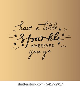 Christmas theme sketch, vector illustration. Holidays greeting sample. Hand drawn "have a little sparkle wherever you go" lettering. Black ink on a gold background.