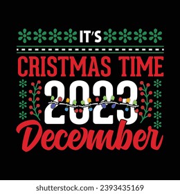 It's Christmas Time 2023 December Christmas Vector T-shirt Sweater Design.