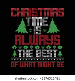 Christmas time is always the best of what might be shirt design, Merry Christmas t-shirt, Christmas shirt