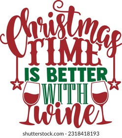 Christmas Time Is Better With Wine 