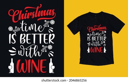 Christmas Time is Better with Wine T-shirt design. Christmas T-shirt design.