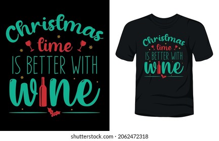"Christmas time is better with wine" typography t-shirt design.