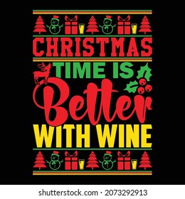 Christmas Time Is Better With Wine Typography And Calligraphy Vintage Text Style Design, Vector Illustration