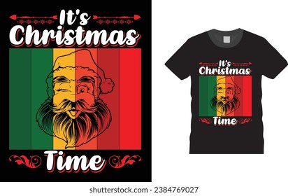 It's Christmas time, Christmas Day typography creative T-shirt design with Santa. Illustration, vector design template, ready  for print poster, banner, mug, shirt.  