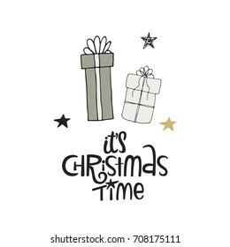 It's Christmas time - hand drawn Christmas lettering with gift boxes. Cute New Year phrase. Vector illustration.