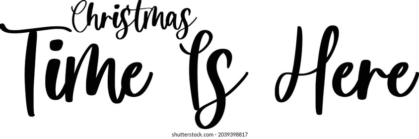 Christmas Time Is Here Cursive Typography lettering posters, greeting cards, textiles,